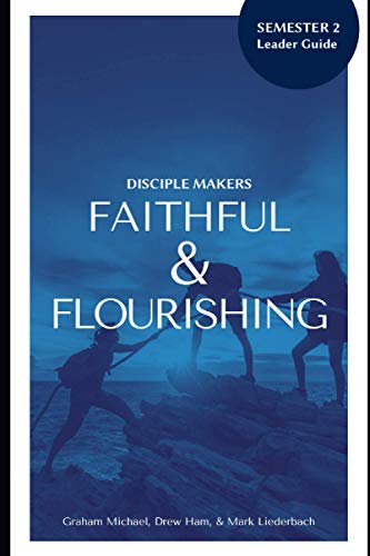 Stock image for Disciple Makers: Faithful Flourishing: Semester 2: Leader Guide for sale by Red's Corner LLC