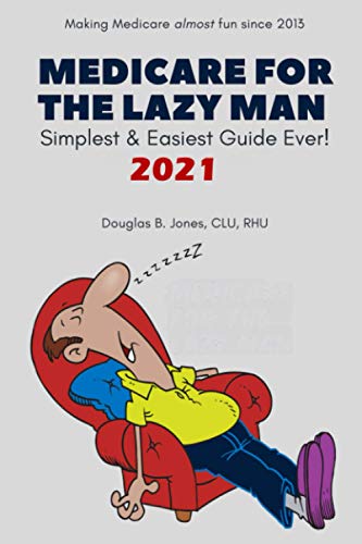 Stock image for MEDICARE FOR THE LAZY MAN: Simplest Easiest Guide Ever! for sale by Goodwill