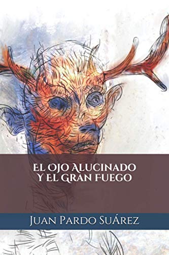 Stock image for El Ojo Alucinado Y El Gran Fuego (Spanish Edition) for sale by Red's Corner LLC