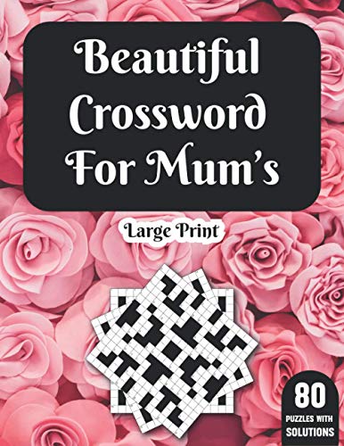Stock image for Beautiful Crossword For Mum's: Hours Of Fun With Mum's Crossword Game With Large Print 80 Puzzles And Solutions- A Great Gift For adult Women for sale by GreatBookPrices