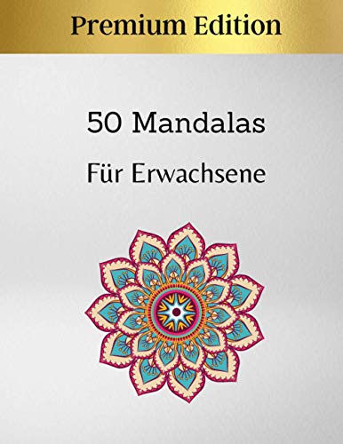 Imagen de archivo de 50 Mandalas Fr Erwachsene - Premium Edition: Ausgezeichnetes Anti-Stress-Hobby zum Entspannen mit wunderschnen Mandalas | Mandala Frbung fr Erwachsene (German Edition) a la venta por ALLBOOKS1