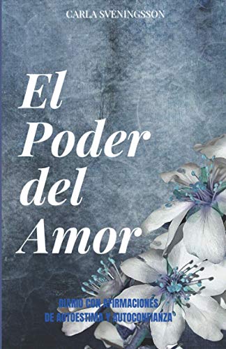 9798595321570: El Poder del Amor: Diario Afirmaciones de Amor Propio Autoestima - Sveningsson, Carla - IberLibro