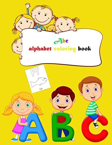 Imagen de archivo de Abc alphabet coloring book: Toddler ABC coloring book, Alphabet coloring book for kids, Kids Ages 2, 3, 4, 5 - Activity Book Teaches ABC a la venta por GreatBookPrices