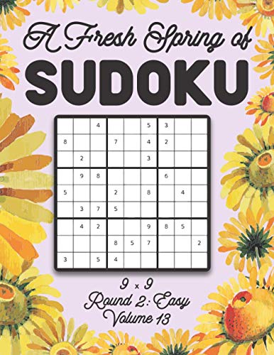 9798595598835: A Fresh Spring of Sudoku 9 x 9 Round 2: Easy Volume 13: Sudoku for Relaxation Spring Time Puzzle Game Book Japanese Logic Nine Numbers Math Cross Sums ... All Ages Kids to Adults Floral Theme Gifts
