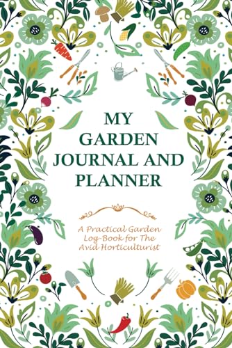 Imagen de archivo de My Garden Journal and Planner: A 120 page garden log-book for the avid gardener, this book will help you organize all your gardening tasks for the . the ideal gift for any enthusiastic gardener. a la venta por Bahamut Media