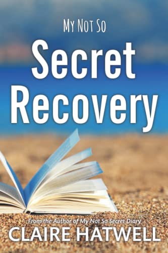 Stock image for My Not So Secret Recovery: From The Author Of The Blog My Not So Secret Diary for sale by Bahamut Media