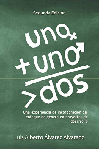 Stock image for Una ms uno son ms de dos: Una experiencia de incorporacin del enfoque de gnero en proyectos de desarrollo (Spanish Edition) for sale by ALLBOOKS1
