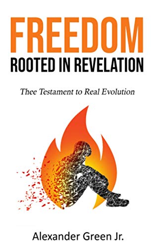 Stock image for Freedom Rooted In Revelation: Thee Testament to Real Evolution for sale by Big River Books