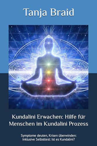 9798596665611: Kundalini Erwachen: Hilfe fr Menschen im Kundalini Prozess: Symptome deuten, Krisen berwinden: Inklusive Selbsttest: Ist es Kundalini?