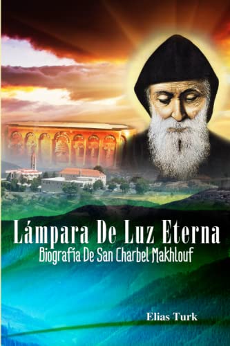 9798596697605: Lámpara De Luz Eterna: Biografía De San Charbel Makhlouf (1828-1898)