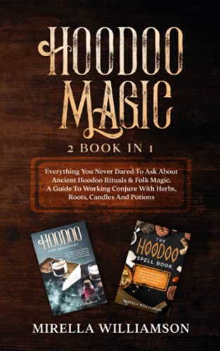 Stock image for Hoodoo Magic: 2 BOOKS IN 1 Everything You Never Dared To Ask About Ancient Hoodoo Rituals & Folk Magic. A Guide To Working Conjure W for sale by GreatBookPrices