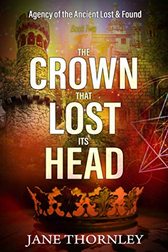 Stock image for The Crown that Lost its Head: A Historical Mystery Thriller (An Agency of the Ancient Lost & Found Mystery Thriller) for sale by Wonder Book