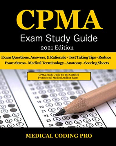 Beispielbild fr CPMA Exam Study Guide - 2021 Edition: 150 Certified Professional Medical Auditor Exam Questions, Answers, and Rationale, Tips To Pass The Exam, Common ... to Reducing Exam Stress, and Scoring Sheets zum Verkauf von California Books