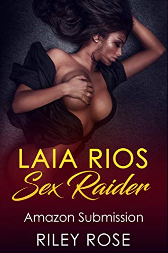Stock image for Laia Rios: Sex Raider: Amazon Submission (Sex Raider Series) for sale by California Books