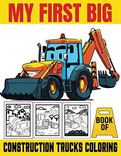 Stock image for My First Big Book Of Construction Trucks Coloring: Kids Coloring Book with Dump Trucks, Garbage Trucks, Digger, Tractors and More Coloring Book For Bo for sale by GreatBookPrices