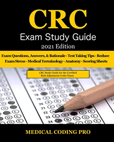 9798597449265: CRC Exam Study Guide - 2021 Edition: 150 Certified Risk Adjustment Coder Practice Exam Questions, Answers, and Rationale, Tips To Pass The Exam, Secrets To Reducing Exam Stress, and Scoring Sheets