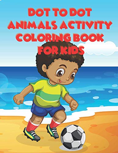 Imagen de archivo de Dot To Dot Animals Activity Coloring Book For Kids: Easy Connect The Dot Animal Puzzles And Coloring For Kids 4-8 a la venta por GreatBookPrices
