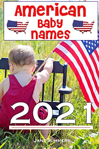 Stock image for American Baby Names 2021: The best and most popular American baby names for 2021 - Find the perfect name for your little one or give as a matern for sale by GreatBookPrices