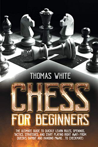 Stock image for Chess for beginners: The ultimate guide to quickly learn rules, openings, tactics, strategies, and start playing right away! From Queen's G for sale by GreatBookPrices