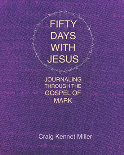 Stock image for Fifty Days with Jesus: Journaling through the Gospel of Mark for sale by GreatBookPrices