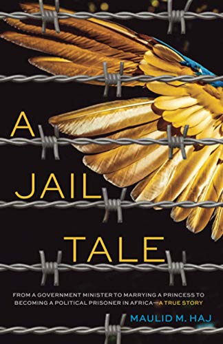 Stock image for A Jail Tale: From a government minister to marrying a princess to becoming a political prisoner in Africa - A true story for sale by Ria Christie Collections