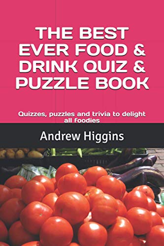 Beispielbild fr THE BEST EVER FOOD & DRINK QUIZ & PUZZLE BOOK: Quizzes, puzzles and trivia to delight all foodies zum Verkauf von AwesomeBooks