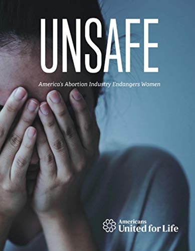 Stock image for Unsafe: America's Abortion Industry Endangers Women: A 50-State Investigative Report on the Dirty and Dangerous Abortion Industry for sale by HPB-Red