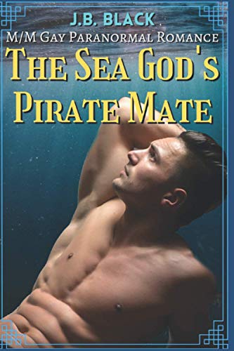 Stock image for The Sea God's Pirate Mate: M/M Gay Fantasy Romance (Fated Mates & Gods) for sale by Half Price Books Inc.