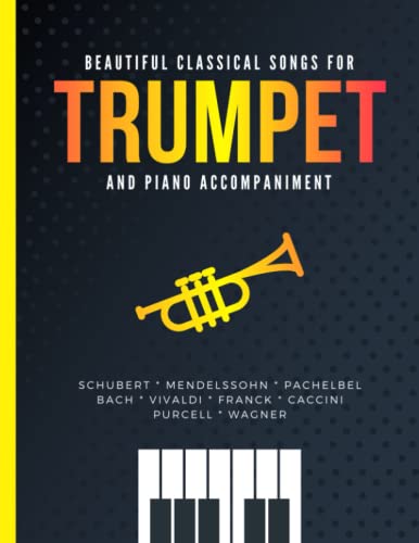 9798598716687: Beautiful Classical Songs for TRUMPET and Piano Accompaniment: 10 Popular Wedding Pieces * Easy and Intermediate Level Arrangements * Sheet Music for Kids, Students, Adults * Video Tutorial