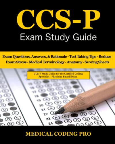 Imagen de archivo de CCS-P Exam Study Guide: 105 Certified Coding Specialist - Physician-Based Exam Questions, Answers, & Rationale, Tips To Pass The Exam, Medical ... To Reducing Exam Stress, and Scoring Sheets a la venta por Ria Christie Collections