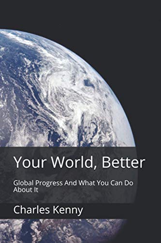 Beispielbild fr Your World, Better : Global Progress and What You Can Do about It zum Verkauf von Better World Books