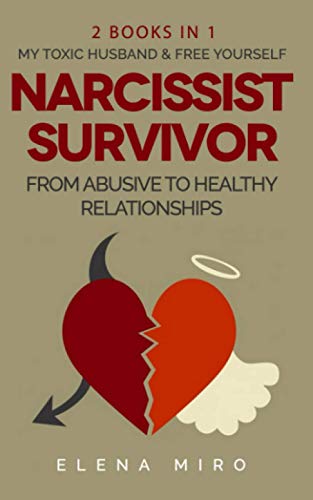 Imagen de archivo de Narcissist Survivor, From Abusive to Healthy Relationships, 2 Books in 1: My Toxic Husband and FREE YOURSELF a la venta por GreatBookPrices