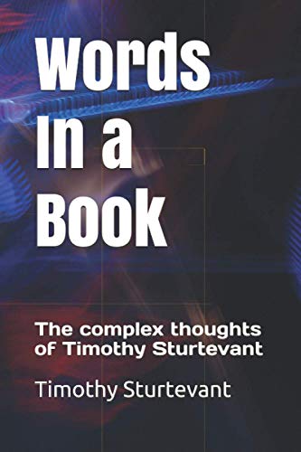 Immagine dell'editore per Words In a Book: The complex thoughts of Timothy Sturtevant venduto da Ria Christie Collections