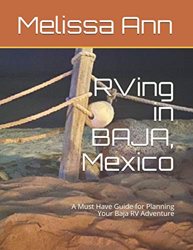 Imagen de archivo de RVing in BAJA, Mexico: A Must Have Guide for Planning Your Baja RV Adventure a la venta por California Books