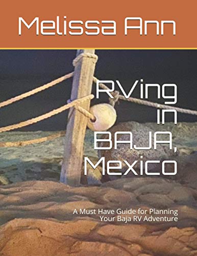 Stock image for RVing in BAJA, Mexico: A Must Have Guide for Planning Your Baja RV Adventure for sale by California Books