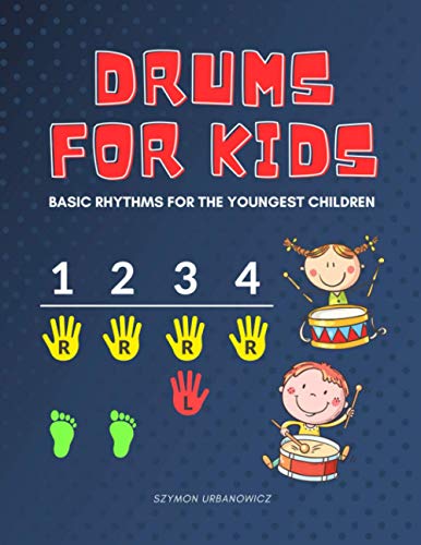 Imagen de archivo de Drums for Kids - Basic Rhythms for the Youngest Children: Learning to Play without Notes! The Easiest Drum Book Ever * A Beginner's Book with . for Preschoolers and Early School Girls Boys a la venta por HPB Inc.