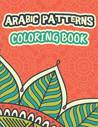 Imagen de archivo de Arabic patterns coloring book Islamic geometry patterns original motifs beautiful decorative tile designs Arabic geometry floral tiles pattern a la venta por PBShop.store US