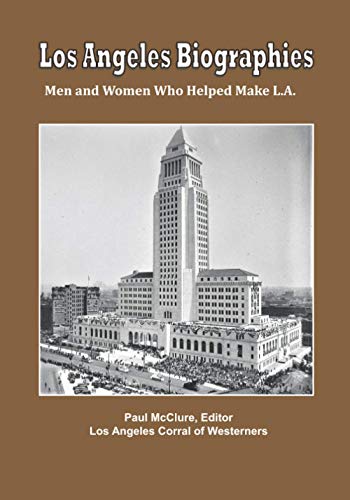Stock image for Los Angeles Biographies: Men and Women Who Made L.A. for sale by Decluttr