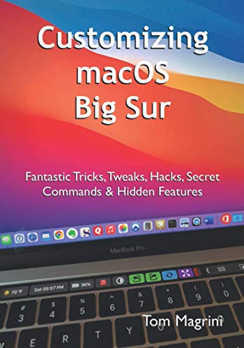 Beispielbild fr Customizing macOS Big Sur: Fantastic Tricks; Tweaks; Hacks; Secret Commands & Hidden Features zum Verkauf von Ria Christie Collections