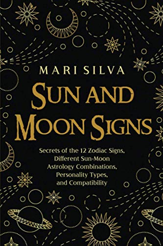 Beispielbild fr Sun and Moon Signs: Secrets of the 12 Zodiac Signs, Different Sun-Moon Astrology Combinations, Personality Types, and Compatibility (Spiritual Astrology) zum Verkauf von Goodwill of Colorado