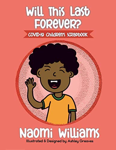 Stock image for Will This Last Forever? Covid-19 Children's Scrapbook for sale by AwesomeBooks
