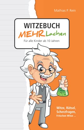 Stock image for Witzebuch MEHR LACHEN - Fr alle Kinder ab 10 Jahren: Witze, Rtsel, Scherzfragen, Fritzchen Witze. for sale by medimops