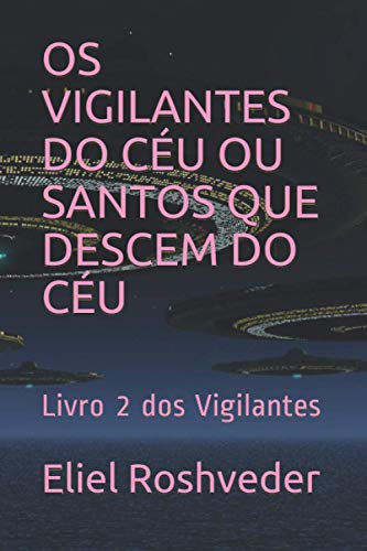 Stock image for OS Vigilantes Do Cu Ou Santos Que Descem Do Cu: Livro 2 dos Vigilantes for sale by GreatBookPrices