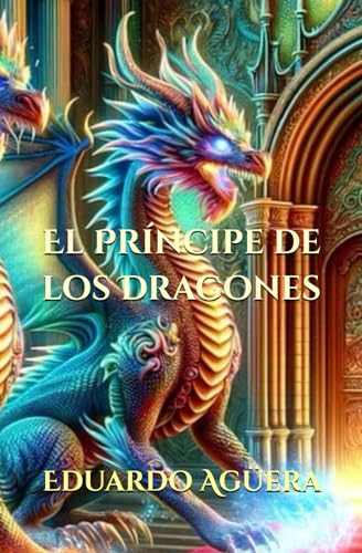 Beispielbild fr El Prncipe de los Dragones: Historias picas (HISTORIAS PICAS, EL PRNCIPE DE LOS DRAGONES) (Spanish Edition) zum Verkauf von California Books
