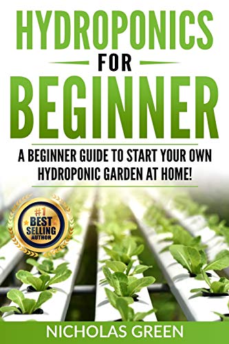 Stock image for Hydroponics For Beginners: A Beginner Guide to Start Your Own Hydroponic Garden at Home! (Home Hydroponics, Aquaculture, Guide to Hydroponics, Aq for sale by GreatBookPrices