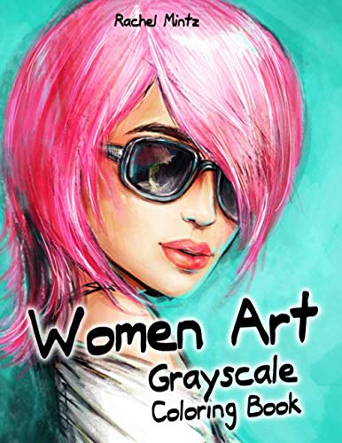Imagen de archivo de Women Art - Grayscale Coloring Book: Fashion Girls With Artistic Glamour a la venta por Big River Books