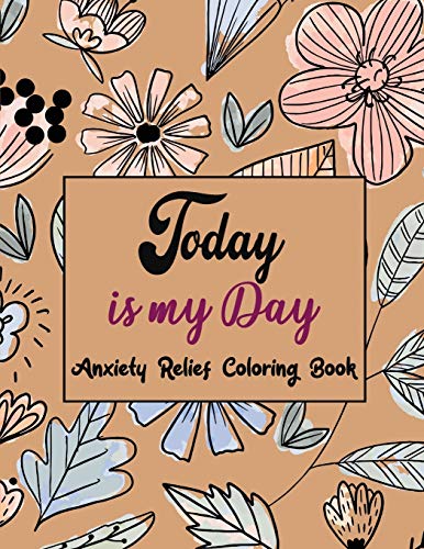 9798600196919: Today Is My Day Anxiety Relief Coloring Book: Coloring Book by Number for Anxiety Relief, Scripture Coloring Book for Adults & Teens Beginners, Stress ... Grownups & Teens to Reduce Anxiety & Relax