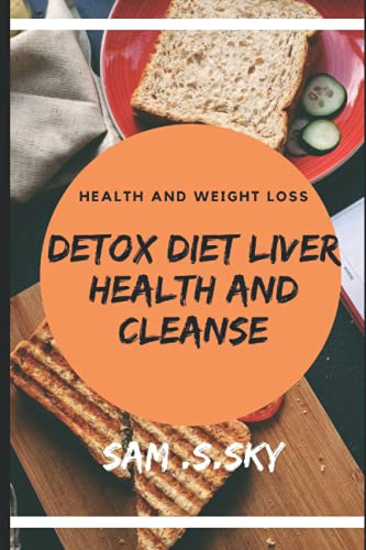 Imagen de archivo de Detox Diet Liver Health and Cleanse: Healthy Diet Help Loss Weight and Fitness: Liver Diet Cleanse Your Body: Provide Energy and Health. a la venta por GreatBookPrices