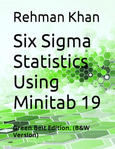 9798600792234: Six Sigma Statistics Using Minitab 19: Green Belt Edition. (B&W Version)