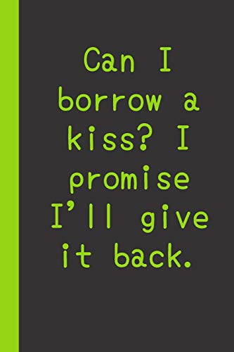 9798600815131: Can I borrow a kiss? I promise I'll give it back: gag jokes  Gift or Surprise Present for Adults cheerful saying for couples and lovers  - Funny Gift,  - AbeBooks